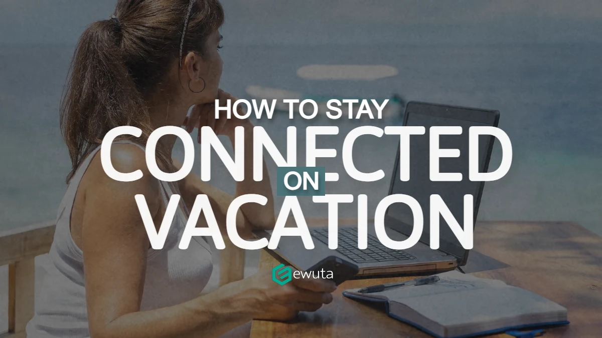 stay connected on vacation