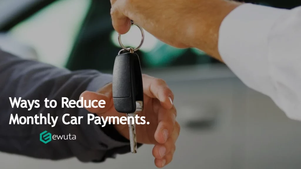 Ways to Reduce Monthly Car Payments