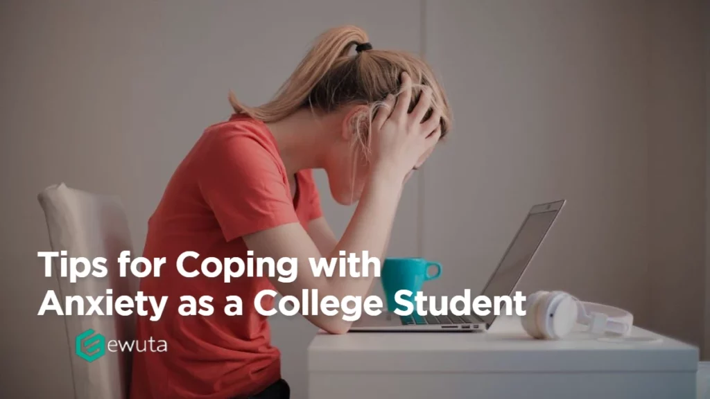Tips for Coping With Anxiety as a College Student