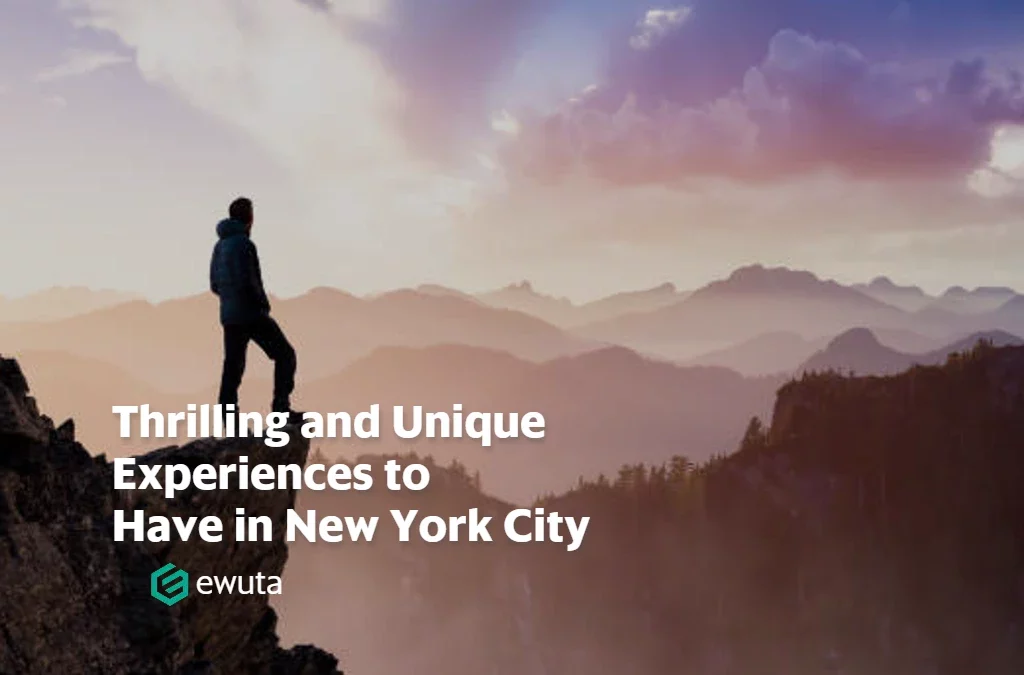 Thrilling and Unique Experiences to Have in New York City