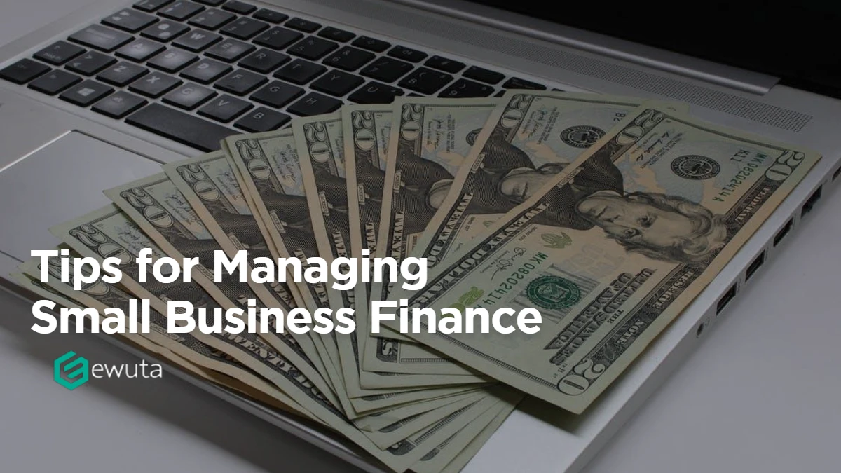 Tips for Managing Small Business Finance